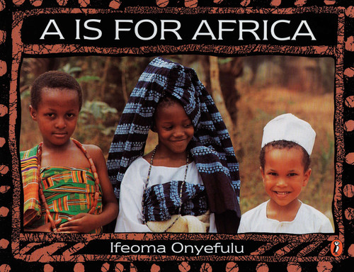 A Is for Africa by Ifeoma Onyefulu, 9780140562224