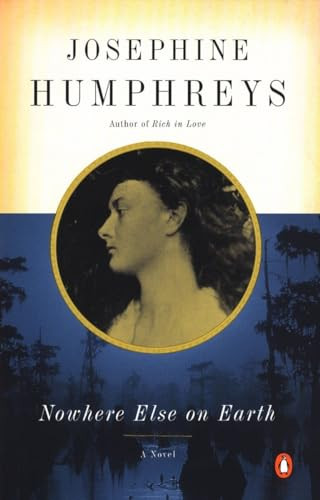 Nowhere Else on Earth by Josephine Humphreys, 9780141002064