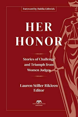 Her Honor (Stories of Challenge and Triumph from Women Judges) by Lauren Stiller Rikleen, 9781639052400