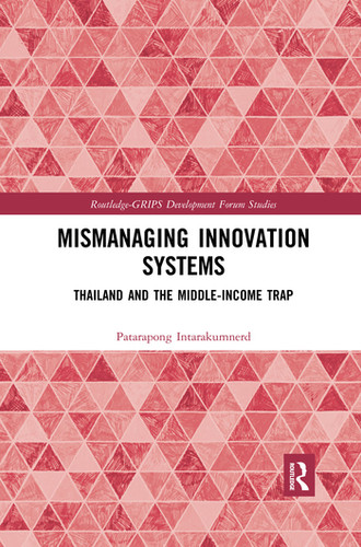 Mismanaging Innovation Systems (Thailand and the Middle-income Trap) - 9780367374815 by Patarapong Intarakumnerd, 9780367374815