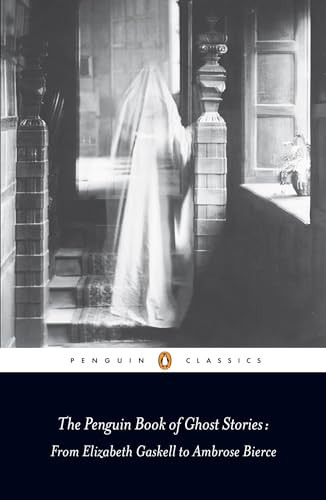 The Penguin Book of Ghost Stories (From Elizabeth Gaskell to Ambrose Bierce) by Various, Michael Newton, Michael Newton, Michael Newton, 9780141442365