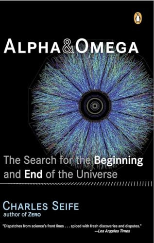 Alpha and Omega (The Search for the Beginning and End of the Universe) by Charles Seife, 9780142004463