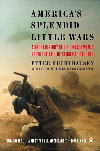 America's Splendid Little Wars (A Short History of U.S. Engagements from the Fall of Saigonto Baghdad) by Peter Huchthausen, 9780142004654
