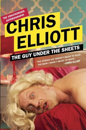 The Guy Under the Sheets (The Unauthorized Autobiography) by Chris Elliott, 9780142180266
