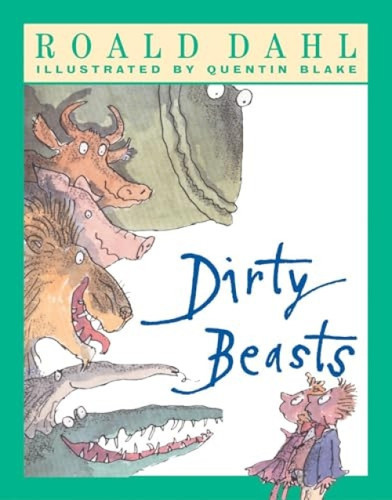 Dirty Beasts by Roald Dahl, Quentin Blake, 9780142302279