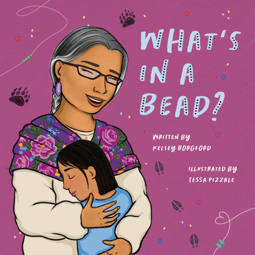 What's in a Bead? by Kelsey Borgford, Tessa Pizzale, 9781772603668 What's in a Bead? by Kelsey Borgford, Tessa Pizzale, 9781772603668