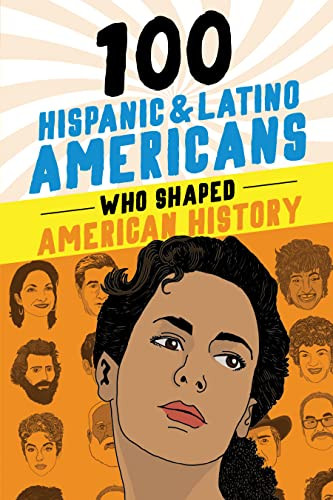 100 Hispanic and Latino Americans Who Shaped American History - 9781728290034 by Rick Laezman, 9781728290034