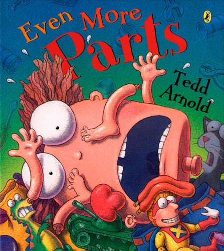Even More Parts by Tedd Arnold, Tedd Arnold, 9780142407141