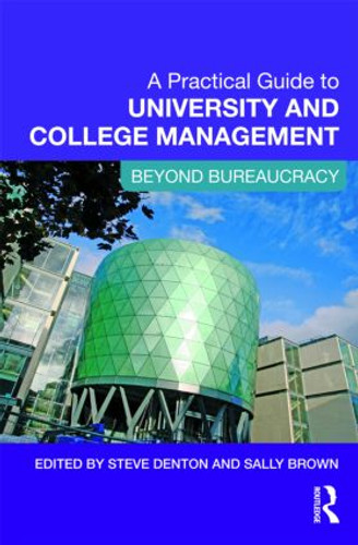 A Practical Guide to University and College Management (Beyond Bureaucracy) by Steve Denton, Sally Brown, 9780415997188