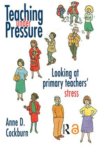 Teaching Under Pressure (Looking At Primary Teachers' Stress) by Anne Cockburn, 9780750705042