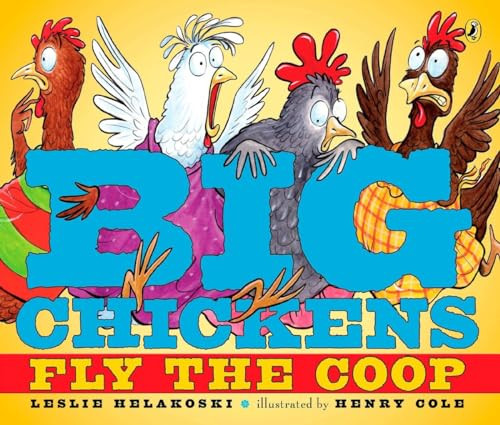 Big Chickens Fly the Coop by Leslie Helakoski, Henry Cole, 9780142414644