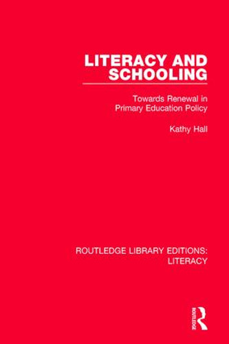 Literacy and Schooling (Towards Renewal in Primary Education Policy) - 9780815373735 by Kathy Hall, 9780815373735