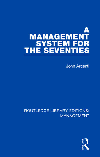 A Management System for the Seventies - 9780815385417 by John Argenti, 9780815385417 A Management System for the Seventies - 9780815385417 by John Argenti, 9780815385417