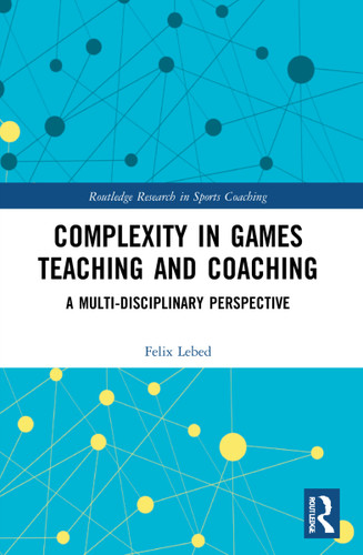 Complexity in Games Teaching and Coaching (A Multi-Disciplinary Perspective) - 9781032225142 by Felix Lebed, 9781032225142