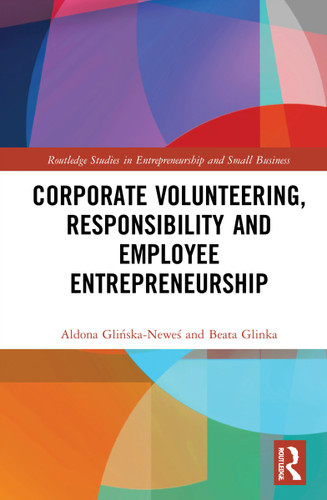 Corporate Volunteering, Responsibility and Employee Entrepreneurship by Aldona Glińska-Neweś, Beata Glinka, 9781032048123 Corporate Volunteering, Responsibility and Employee Entrepreneurship by Aldona Glińska-Neweś, Beata Glinka, 9781032048123