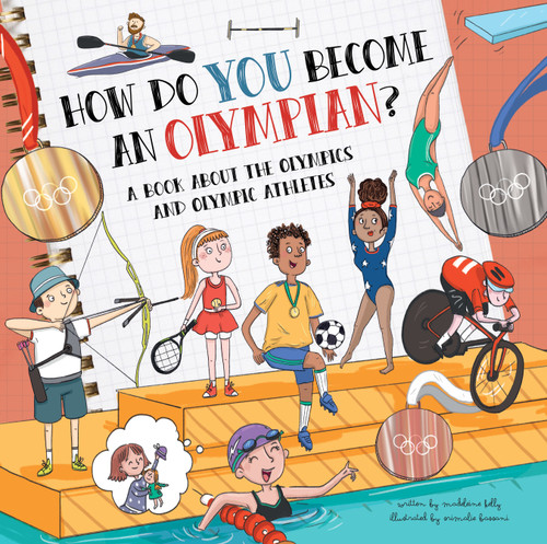 How Do You Become an Olympian? (A Book About the Olympics and Olympic Athletes) by Madeleine Kelly, Srimalie Bassani, 9781486729814