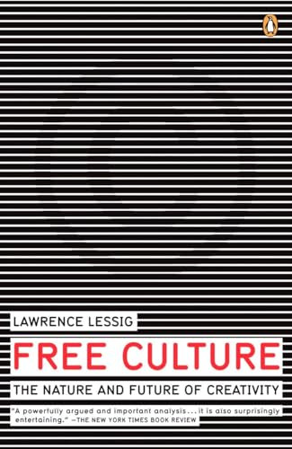 Free Culture (The Nature and Future of Creativity) by Lawrence Lessig, 9780143034650