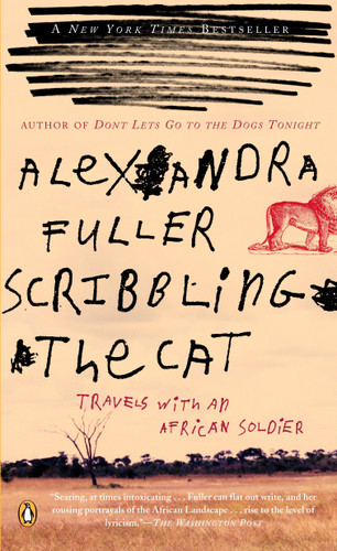 Scribbling the Cat (Travels with an African Soldier) by Alexandra Fuller, 9780143035015