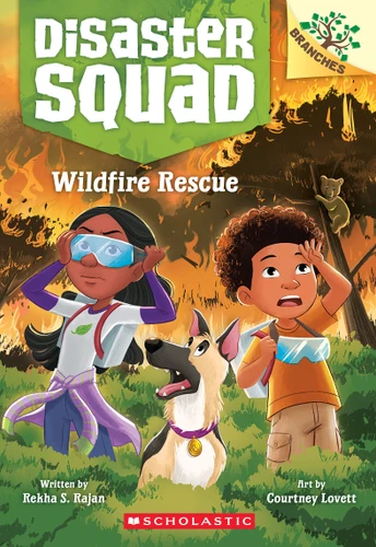 Wildfire Rescue: A Branches Book (Disaster Squad #1) by Rekha S. Rajan, Courtney Lovett, 9781338828832