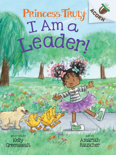 I Am a Leader!: An Acorn Book (Princess Truly #9) - 9781338883503 by Kelly Greenawalt, Amariah Rauscher, 9781338883503