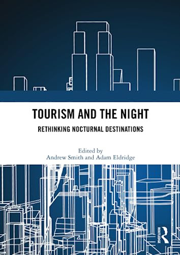 Tourism and the Night (Rethinking Nocturnal Destinations) - 9780367695170 by Andrew Smith, Adam Eldridge, 9780367695170