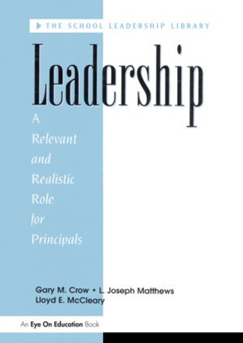 Leadership (A Relevant and Realistic Role for Principals) by Lloyd E. Mc Cleary, Gary M. Crow, L. Joseph Matthews, 9781883001247