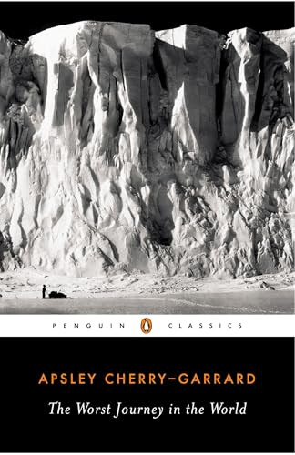 The Worst Journey in the World by Apsley Cherry-Garrard, Caroline Alexander, 9780143039389