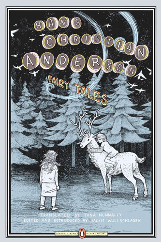 Fairy Tales ((Penguin Classics Deluxe Edition)) by Hans Christian Andersen, Tiina Nunnally, Jackie Wullschläger, Anders Nilsen, 9780143039525
