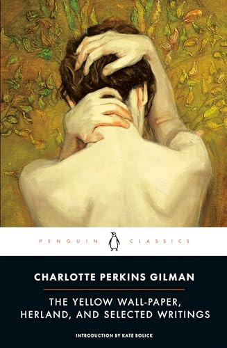 The Yellow Wall-Paper, Herland, and Selected Writings by Charlotte Perkins Gilman, Kate Bolick, 9780143105855