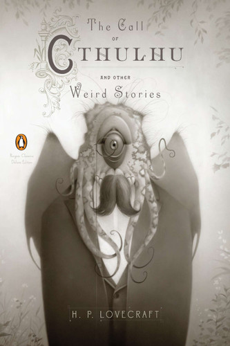 The Call of Cthulhu and Other Weird Stories ((Penguin Classics Deluxe Edition)) by H. P. Lovecraft, S. T. Joshi, S. T. Joshi, Travis Louie, 9780143106487