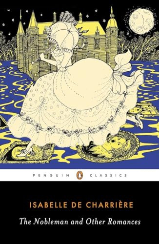 The Nobleman and Other Romances by Isabelle de Charriere, Caroline Warman, Caroline Warman, Caroline Warman, 9780143106609