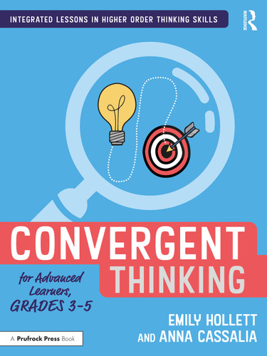 Convergent Thinking for Advanced Learners, Grades 3-5 by Emily Hollett, Anna Cassalia, 9781032199252