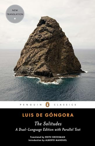 The Solitudes (A Dual-Language Edition with Parallel Text) by Luis de Gongora, Edith Grossman, Edith Grossman, Edith Grossman, Alberto Manguel, 9780143106722