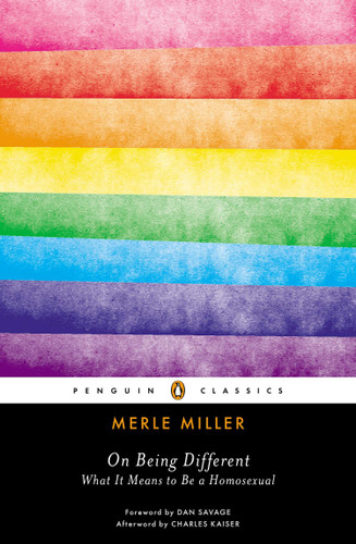 On Being Different (What It Means to Be a Homosexual) by Merle Miller, Charles Kaiser, Dan Savage, 9780143106968