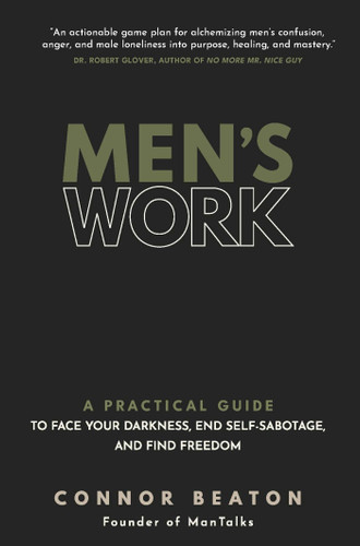 Men's Work (A Practical Guide to Face Your Darkness, End Self-Sabotage, and Find Freedom) - 9781649633064 by Connor Beaton, 9781649633064