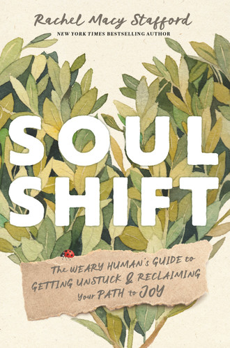 Soul Shift (The Weary Human's Guide to Getting Unstuck and Reclaiming Your Path to Joy) - 9781649633071 by Rachel Macy Stafford