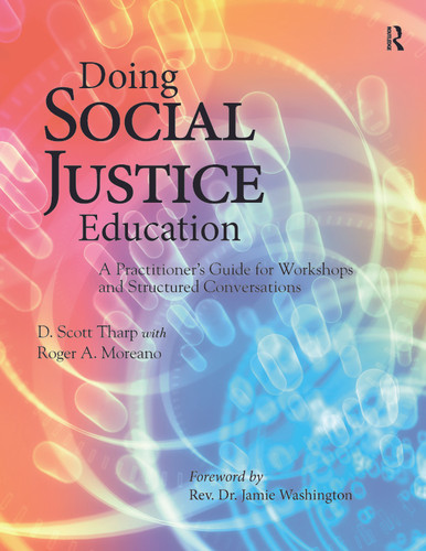 Doing Social Justice Education (A Practitioner's Guide for Workshops and Structured Conversations) by D. Scott Tharp, 9781642670370