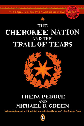 The Cherokee Nation and the Trail of Tears by Theda Perdue, Michael D. Green, Colin G. Calloway, 9780143113676