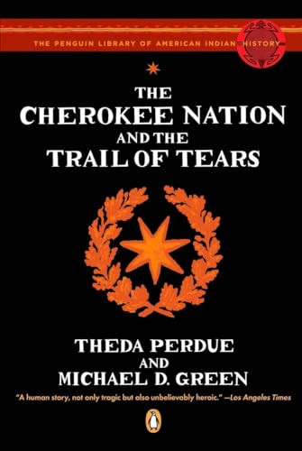 The Cherokee Nation and the Trail of Tears by Theda Perdue, Michael D. Green, Colin G. Calloway, 9780143113676