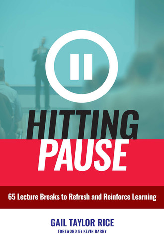 Hitting Pause (65 Lecture Breaks to Refresh and Reinforce Learning) - 9781620366530 by Gail Taylor Rice, 9781620366530