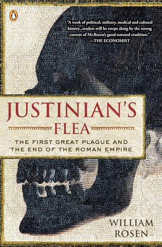 Justinian's Flea (The First Great Plague and the End of the Roman Empire) by William Rosen, 9780143113812