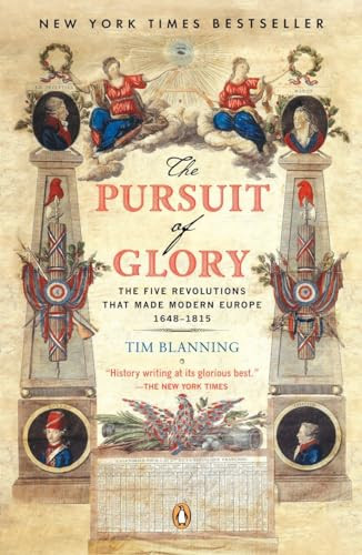 The Pursuit of Glory (The Five Revolutions that Made Modern Europe: 1648-1815) by Tim Blanning, David Cannadine, 9780143113898