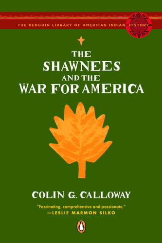 The Shawnees and the War for America by Colin G. Calloway, 9780143113911 The Shawnees and the War for America by Colin G. Calloway, 9780143113911