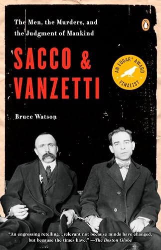 Sacco and Vanzetti (The Men, the Murders, and the Judgment of Mankind) by Bruce Watson, 9780143114284