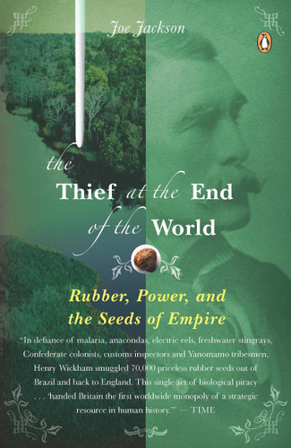 The Thief at the End of the World (Rubber, Power, and the Seeds of Empire) by Joe Jackson, 9780143114611