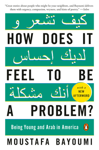 How Does It Feel to Be a Problem? (Being Young and Arab in America) by Moustafa Bayoumi, 9780143115410