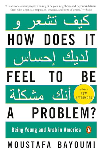 How Does It Feel to Be a Problem? (Being Young and Arab in America) by Moustafa Bayoumi, 9780143115410