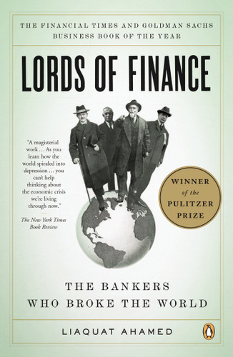 Lords of Finance (The Bankers Who Broke the World (Pulitzer Prize Winner)) by Liaquat Ahamed, 9780143116806
