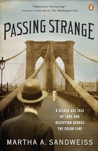 Passing Strange (A Gilded Age Tale of Love and Deception Across the Color Line) by Martha A. Sandweiss, 9780143116868