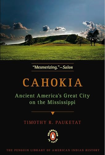 Cahokia (Ancient America's Great City on the Mississippi) by Timothy R. Pauketat, 9780143117476